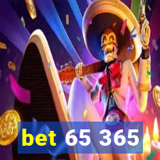 bet 65 365