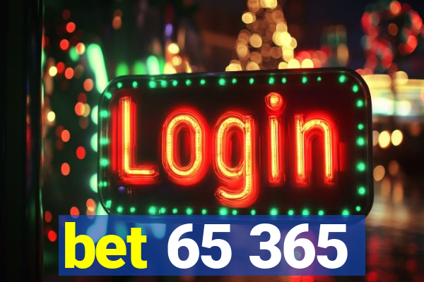 bet 65 365