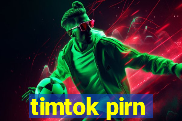 timtok pirn