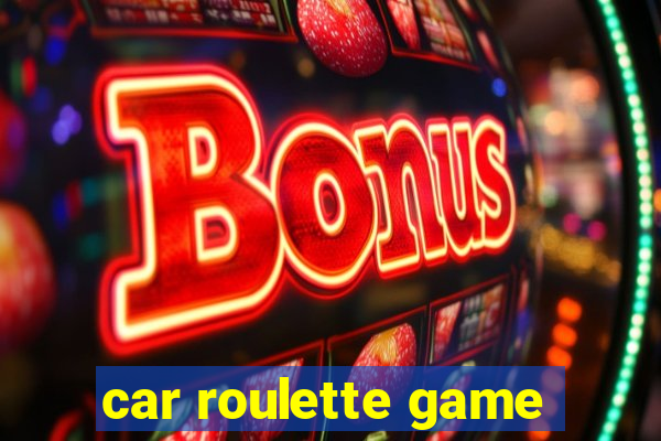 car roulette game