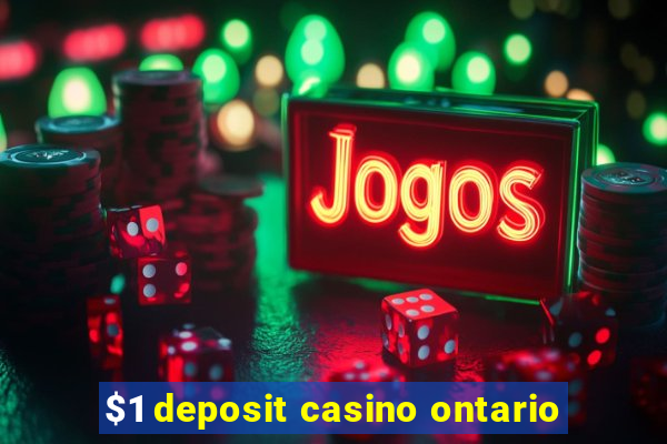 $1 deposit casino ontario