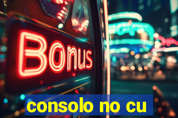 consolo no cu