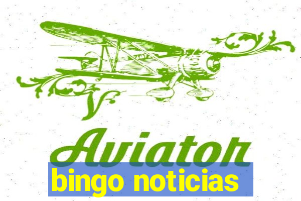 bingo noticias