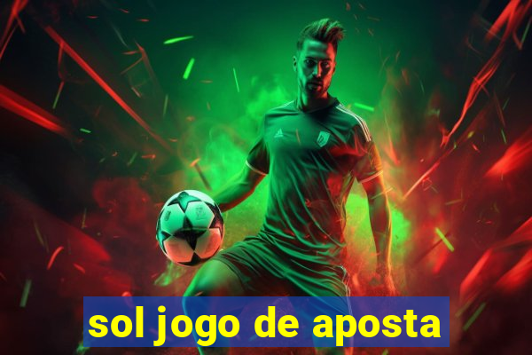 sol jogo de aposta