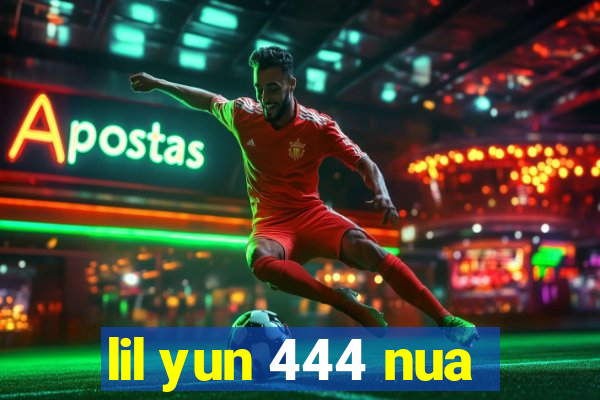 lil yun 444 nua