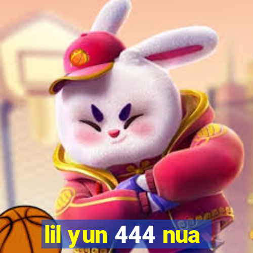 lil yun 444 nua