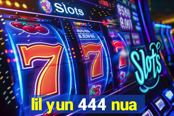 lil yun 444 nua