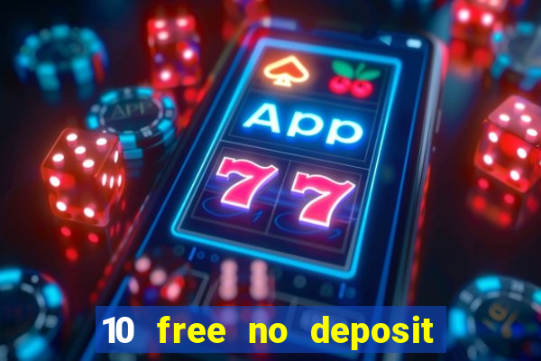 10 free no deposit casino uk