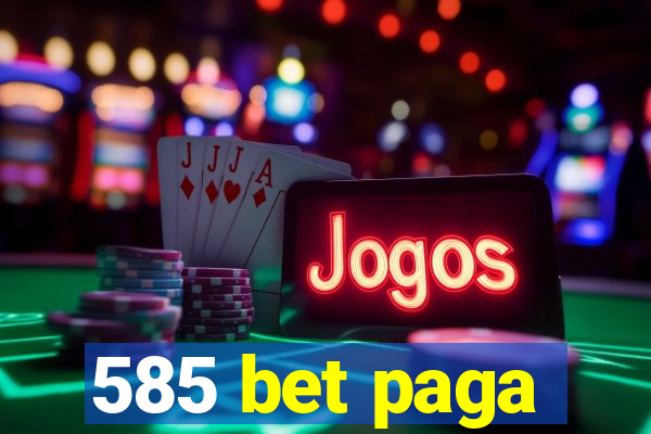 585 bet paga