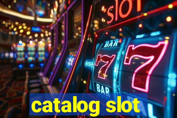 catalog slot