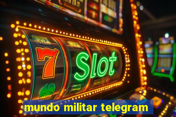 mundo militar telegram