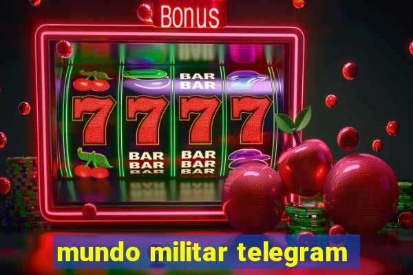 mundo militar telegram