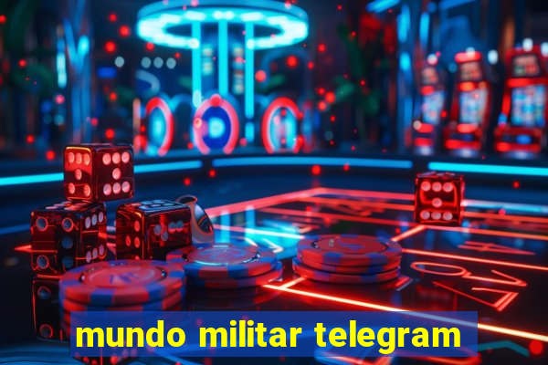 mundo militar telegram