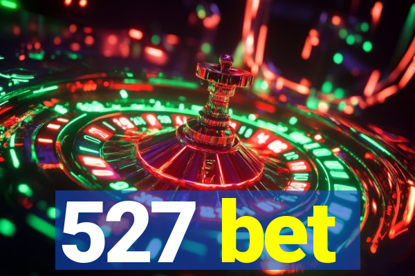 527 bet