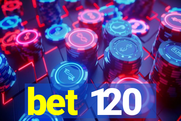 bet 120