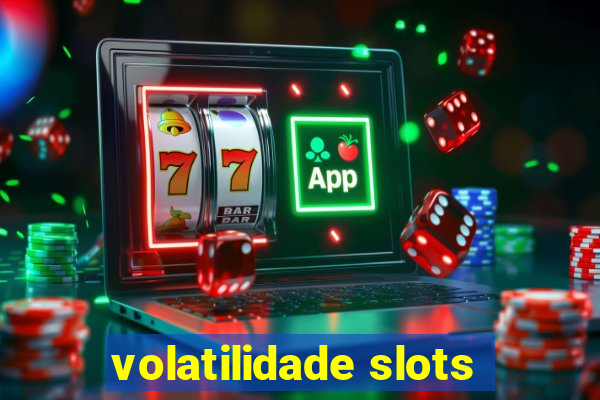 volatilidade slots