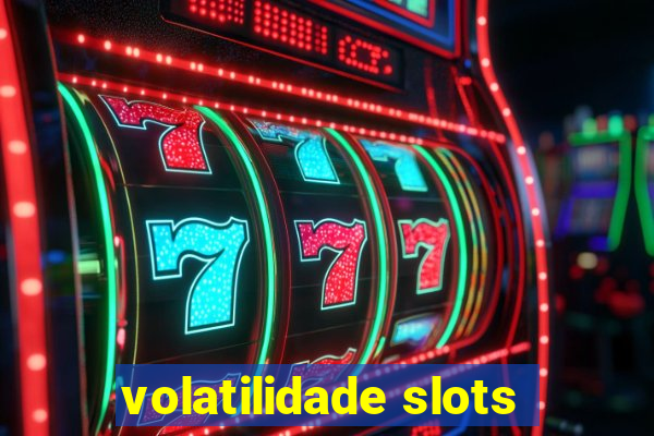 volatilidade slots