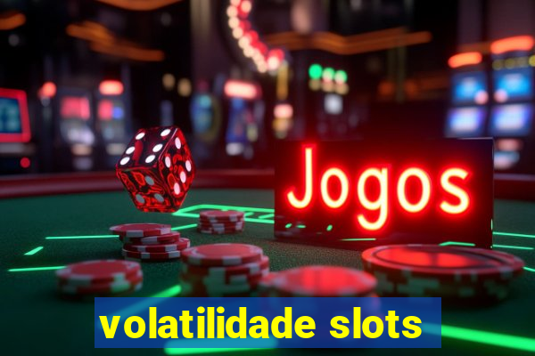 volatilidade slots