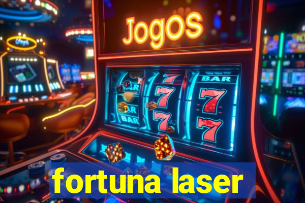 fortuna laser