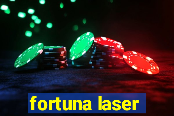 fortuna laser