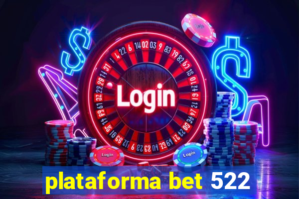 plataforma bet 522