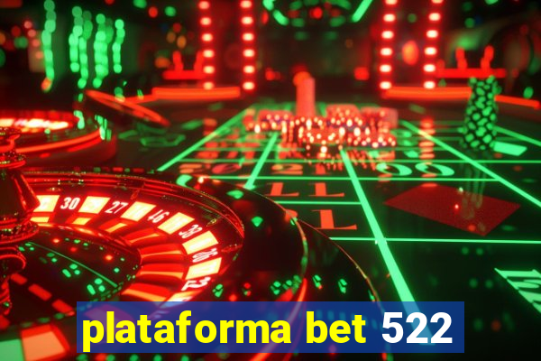 plataforma bet 522