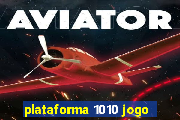 plataforma 1010 jogo