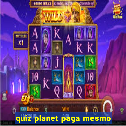 quiz planet paga mesmo