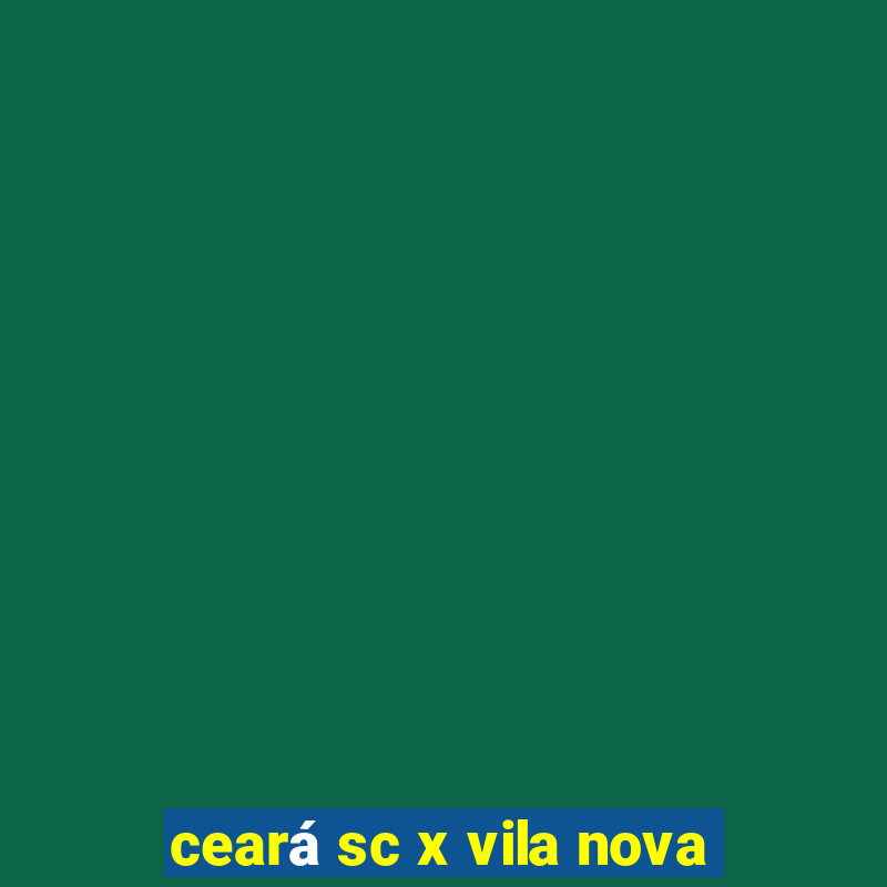 ceará sc x vila nova