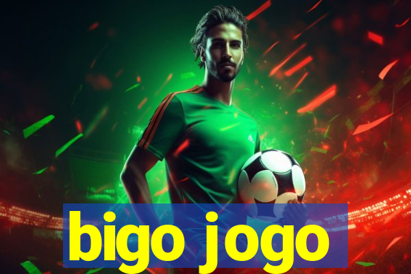 bigo jogo