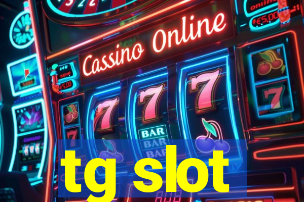 tg slot