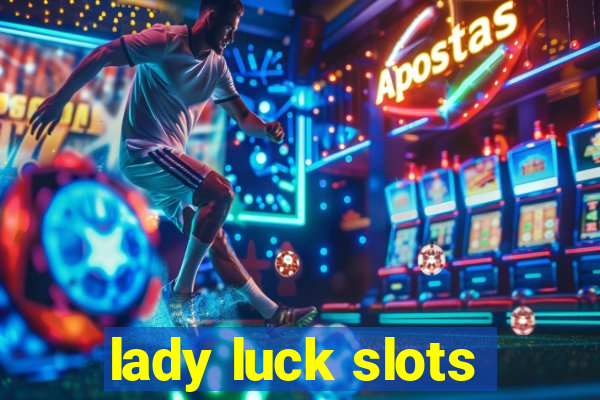 lady luck slots