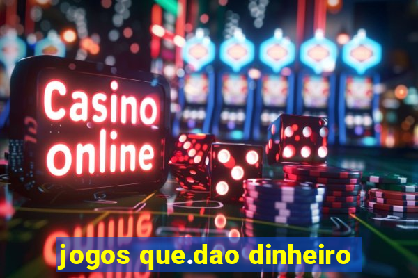 jogos que.dao dinheiro