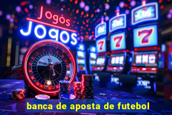 banca de aposta de futebol