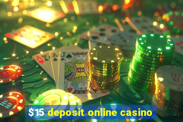 $15 deposit online casino