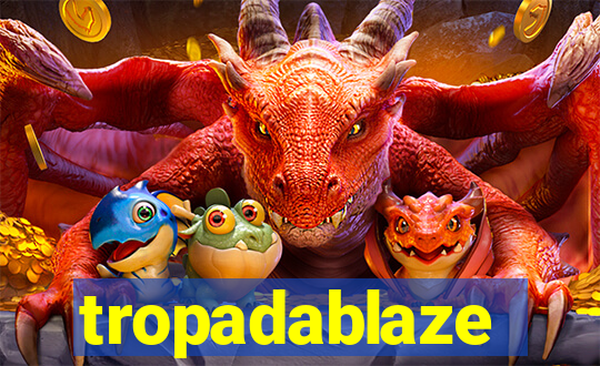 tropadablaze