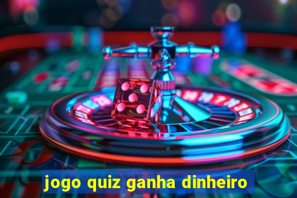 jogo quiz ganha dinheiro