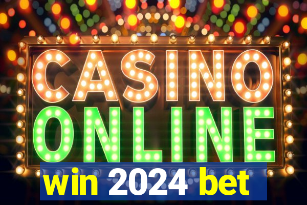 win 2024 bet