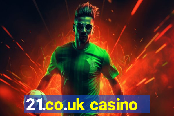 21.co.uk casino