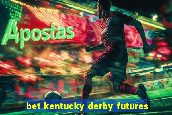 bet kentucky derby futures