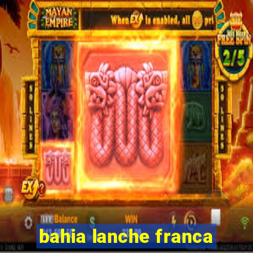 bahia lanche franca