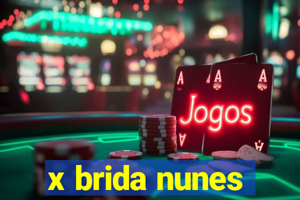 x brida nunes