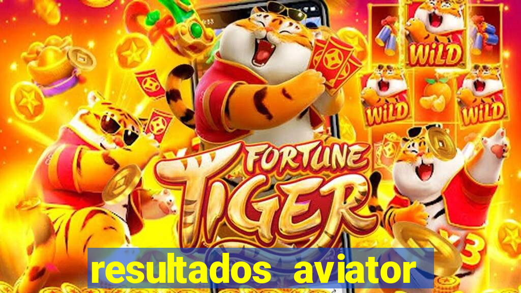 resultados aviator estrela bet