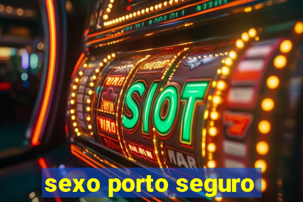 sexo porto seguro