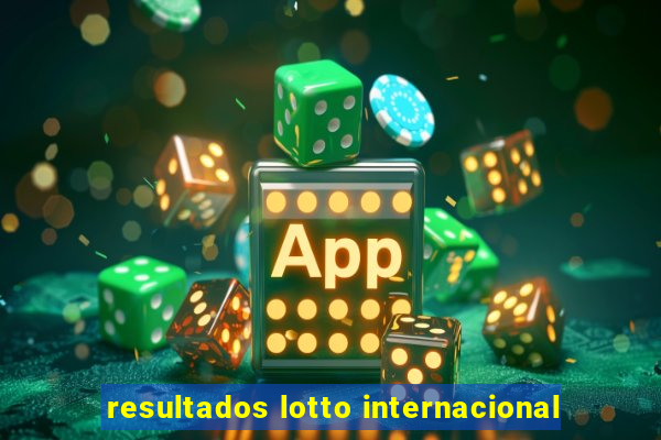 resultados lotto internacional