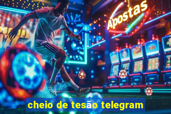 cheio de tesão telegram