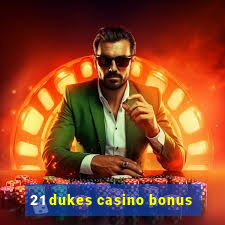 21 dukes casino bonus