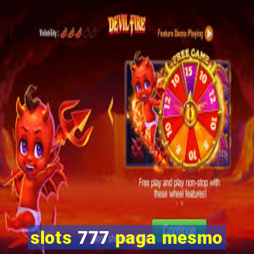 slots 777 paga mesmo