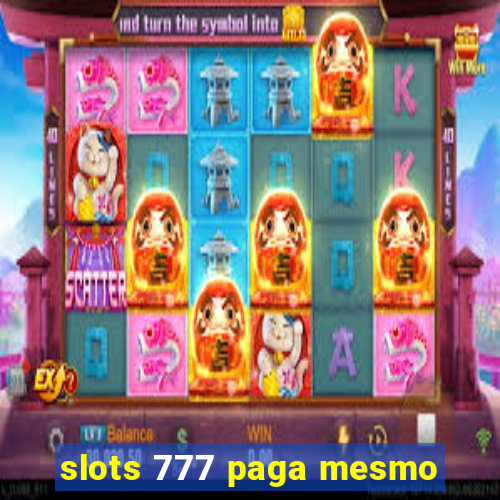 slots 777 paga mesmo