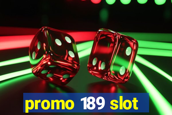 promo 189 slot